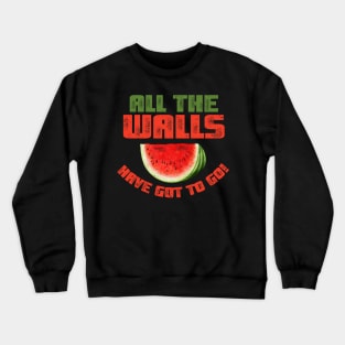 support palestinians - All the walls have got to go Crewneck Sweatshirt